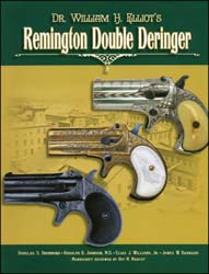 Remington Double Deringer,
by Douglas S. Drummond, Rudolph H. Johnson M.D., J. Williams Jr., James W. Barnard Remington Double Deringer,
by Douglas S. Drummond, Rudolph H. Johnson M.D., J. Williams Jr., James W. Barnard